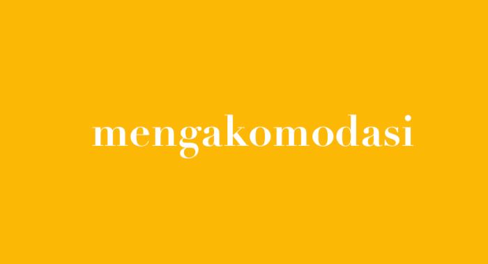 Mengakomodasi Adalah, Penjelasan, serta Contohnya
