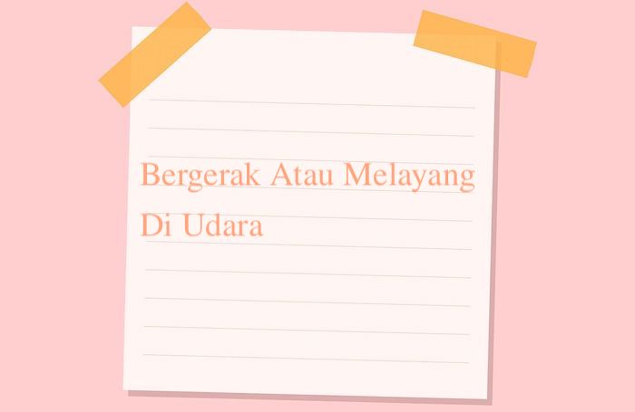 Bergerak Atau Melayang Di Udara [Jawaban TTS]