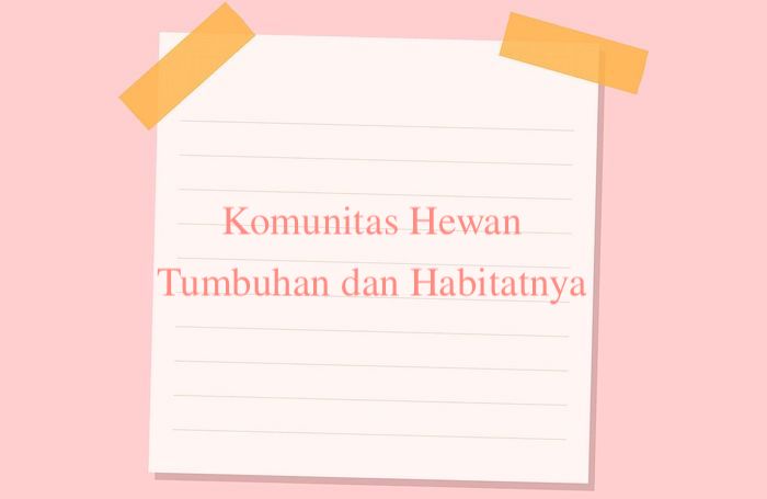 Komunitas Hewan Tumbuhan dan Habitatnya