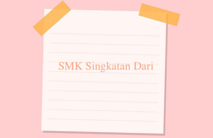 SMK Singkatan Dari & Pengertiannya