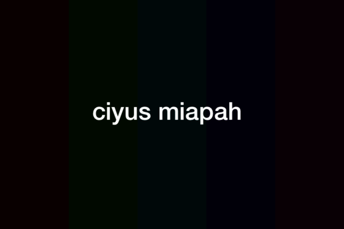 Arti Ciyus Miapah yang Selalu Membuat Penasaran