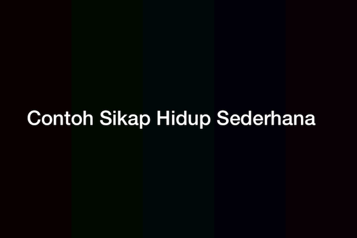 12 Contoh Sikap Hidup Sederhana Secara Lengkap