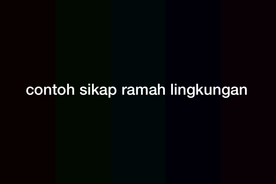 25 Contoh Sikap Ramah Lingkungan dalam Kehidupan Sehari-Hari
