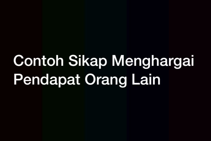 10 Contoh Sikap Menghargai Pendapat Orang Lain Lengkap
