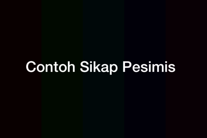 25 Contoh Sikap Pesimis dalam Kehidupan Sehari-hari, di Sekolah, Rumah, Tempat Kerja