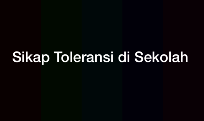 27 Contoh Sikap Toleransi di Sekolah Lengkap - Pooc