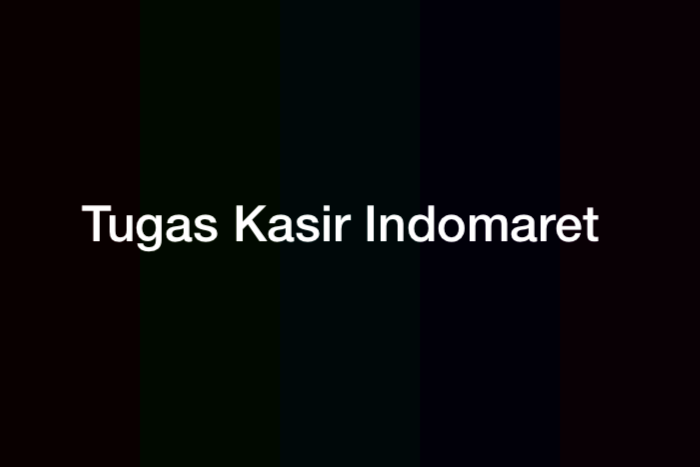 7 Tugas Kasir Indomaret dan Keahlian yang Harus Dimiliki