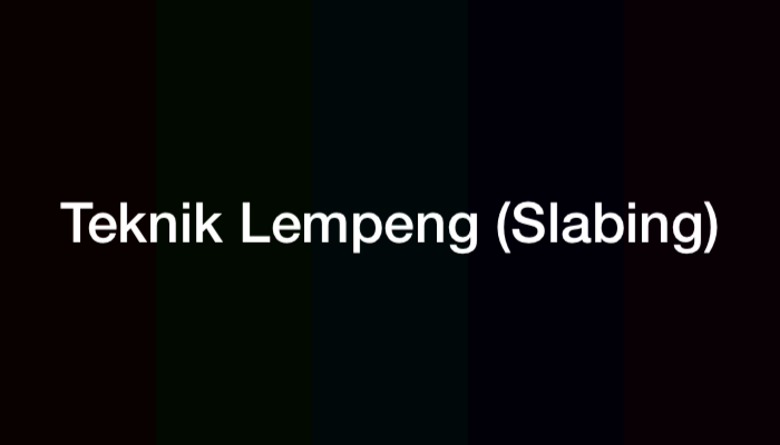 Pengertian Teknik Lempeng (Slabing), Alat, Bahan, dan Proses Pembuatan