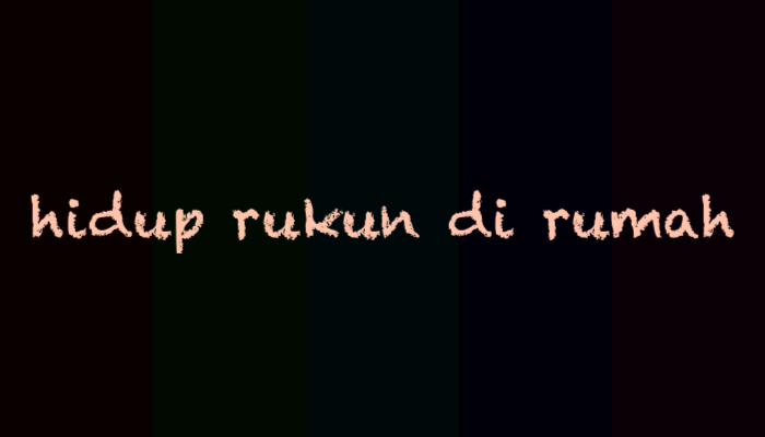 14 Contoh Hidup Rukun di Rumah