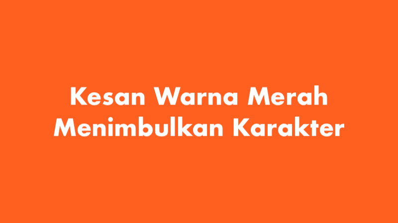 Kesan Warna Merah Menimbulkan Karakter?