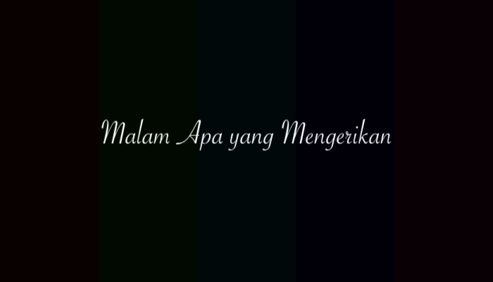 Malam Apa yang Mengerikan