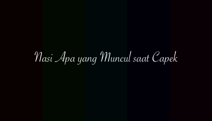 Nasi Apa yang Muncul saat Capek
