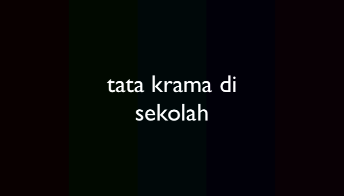 23 Contoh Tata Krama di Sekolah secara Lengkap