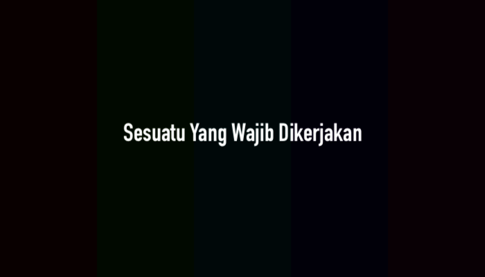 Sesuatu Yang Wajib Dikerjakan? Ternyata Ini Jawabannya