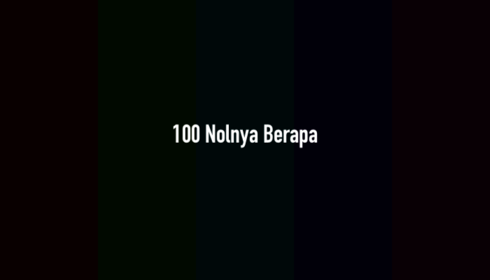 100 Nolnya Berapa? Jawaban dan Caranya