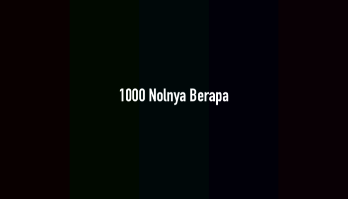 1000 Nolnya Berapa? Jawaban dan Caranya
