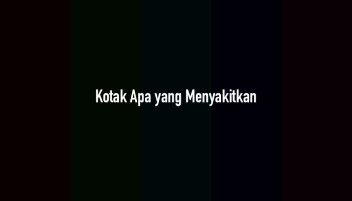 Kotak Apa yang Menyakitkan (Jawaban Tebakan)
