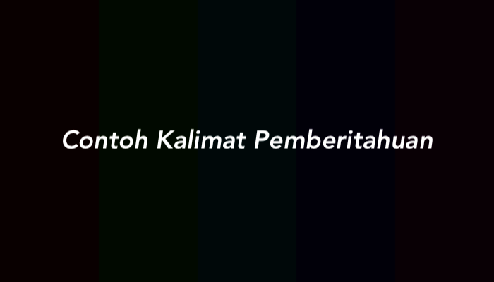 100 Contoh Kalimat Pemberitahuan secara Lengkap