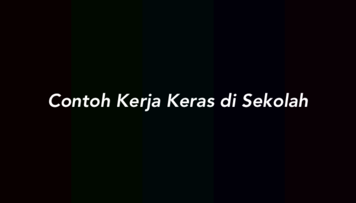 15 Contoh Kerja Keras di Sekolah yang Harus Diketahui