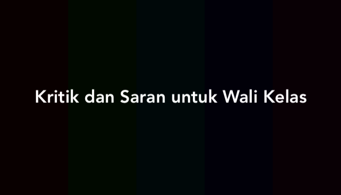 20 Contoh Kritik dan Saran untuk Wali Kelas yang Baik dan Benar