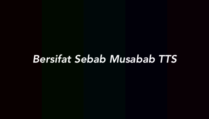 Bersifat Sebab Musabab TTS
