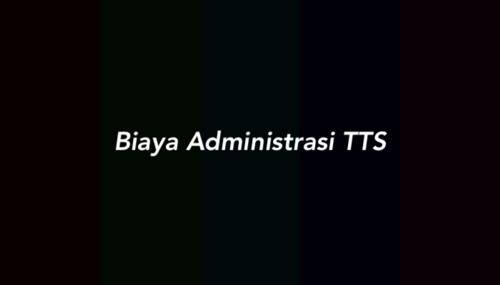 Biaya Administrasi TTS: Jawaban yang Benar
