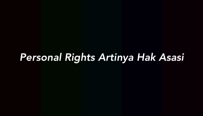 Personal Rights Artinya Hak Asasi