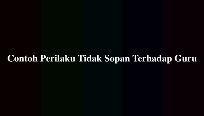 20 Contoh Perilaku Tidak Sopan Terhadap Guru yang Harus Dihindari