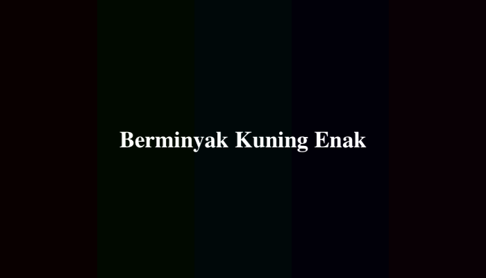 Berminyak Kuning Enak Apakah Itu? Jawaban Tebakan