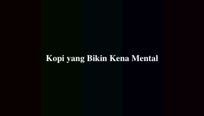 Kopi yang Bikin Kena Mental? Jawaban Tebak-Tebakan