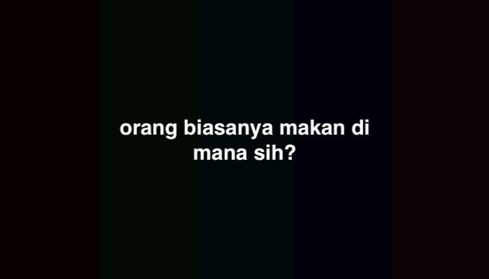 Orang Biasanya Makan Di 7 Huruf? Ini Jawabannya