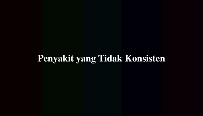 Penyakit yang Tidak Konsisten Jawaban Tebakan Jokes 11 Huruf