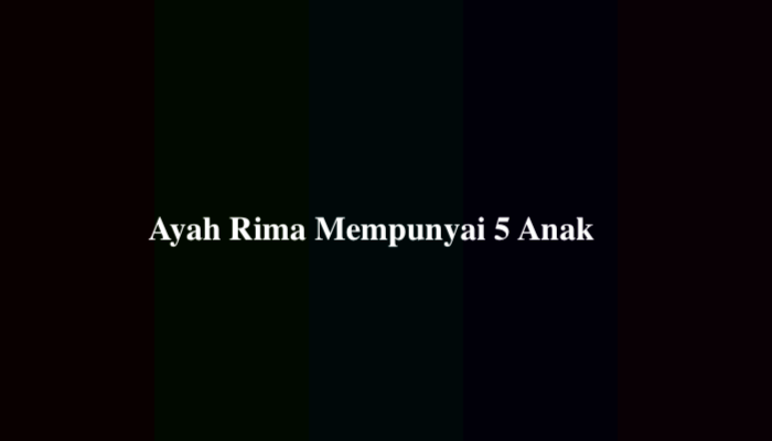 Ayah Rima Mempunyai 5 Anak yaitu Rara Riri Ruru Rere Tahukah Kamu Siapa Anak Kelimanya
