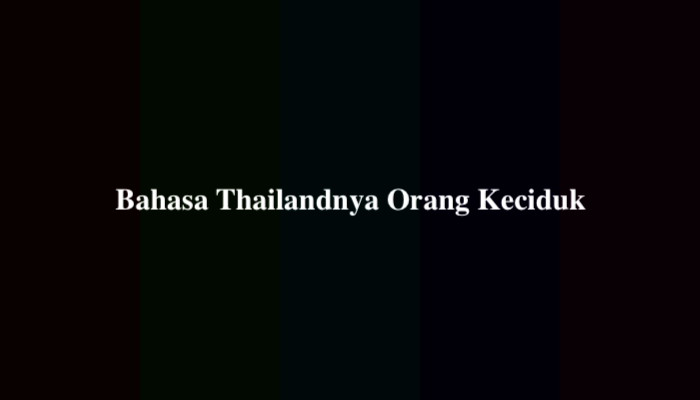 Bahasa Thailandnya Orang Keciduk? Ini Jawabannya