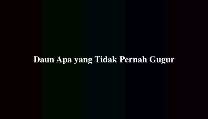 Daun Apa yang Tidak Pernah Gugur, Ternyata Ini Jawabannya