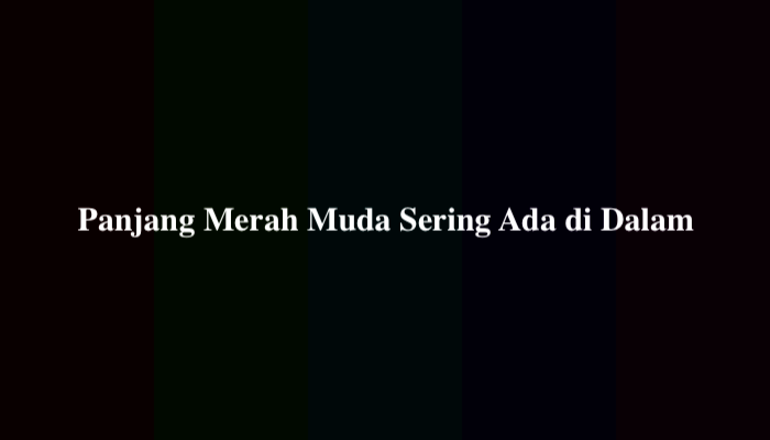 Panjang Merah Muda Sering Ada di Dalam? Jawaban TTS