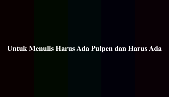 Untuk Menulis Harus Ada Pulpen dan Harus Ada? TTS Lontong