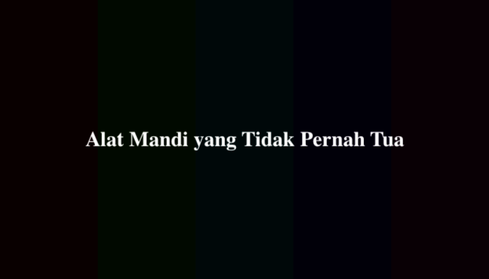 Alat Mandi yang Tidak Pernah Tua 7 Huruf, Ternyata Ini Jawabannya
