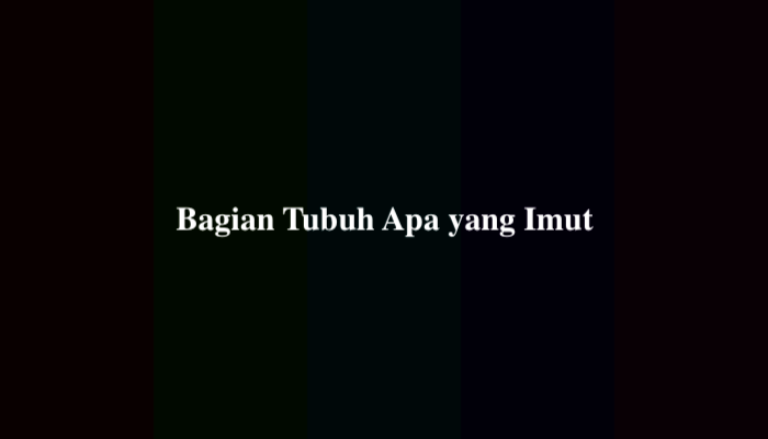 Bagian Tubuh Apa yang Imut? Jawaban Tebak-tebakan