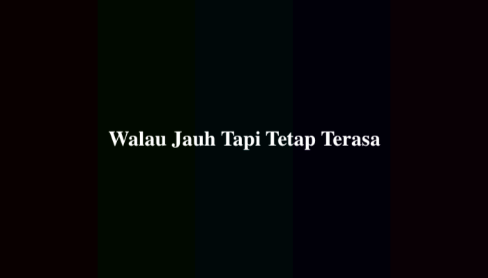 Walau Jauh Tapi Tetap Terasa, Ternyata Ini Jawabannya