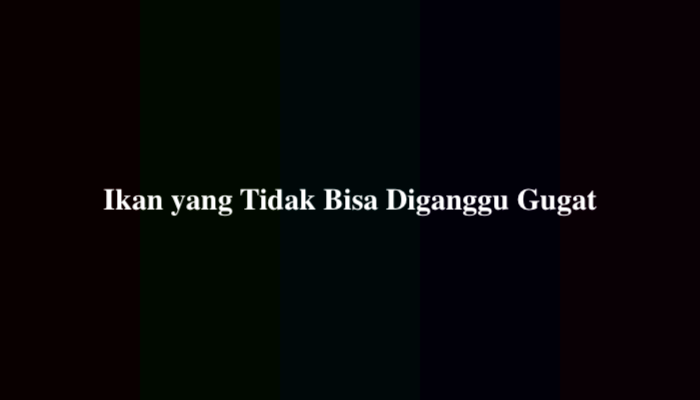 Ikan yang Tidak Bisa Diganggu Gugat TTS, Ternyata Ini Jawabannya