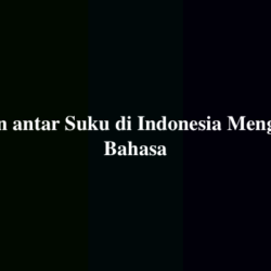 Pergaulan antar Suku di Indonesia Menggunakan Bahasa