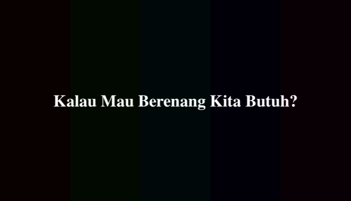 Kalau Mau Berenang Kita Butuh? Ternyata Ini Jawabannya