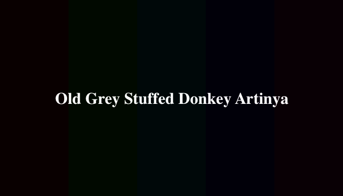 Old Grey Stuffed Donkey Artinya? Ternyata Ini Jawabannya