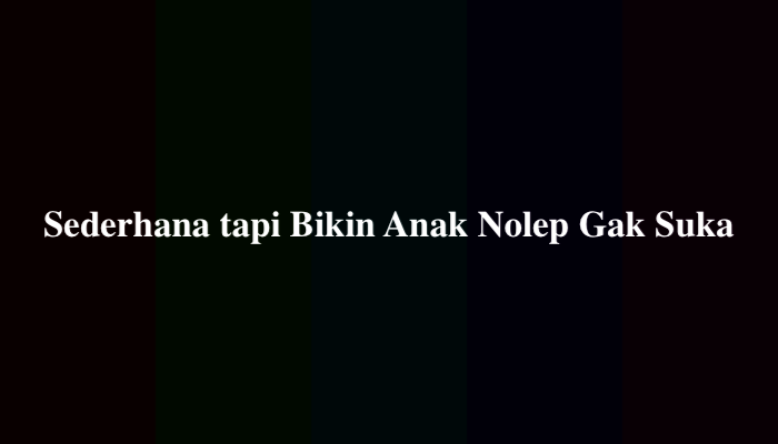 Sederhana tapi Bikin Anak Nolep Gak Suka tapi Dilakuin Emak, Ternyata Ini Jawabannya