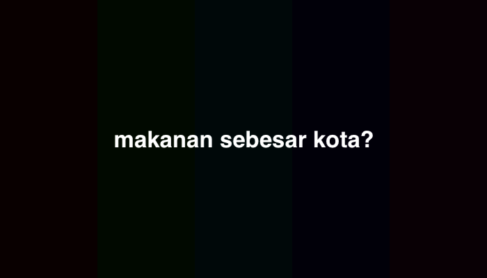 Makanan Sebesar Kota Jokes Bapak-Bapak, Jawaban Terlengkap