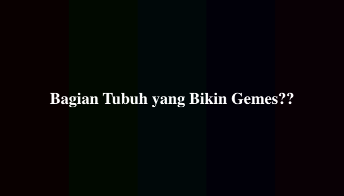 Bagian Tubuh yang Bikin Gemes, Ternyata Ini Jawabannya