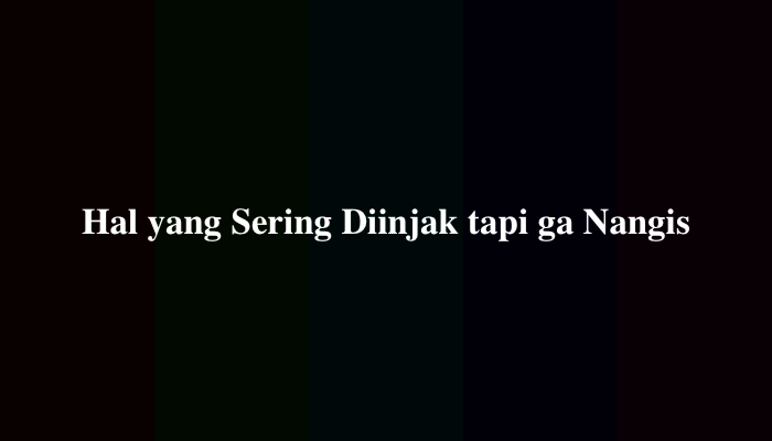 Hal yang Sering Diinjak tapi ga Nangis, Ternyata Ini Jawabannya