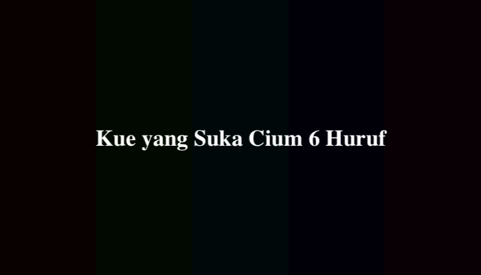 Kue yang Suka Cium 6 Huruf Apakah Itu? Simak Jawabannya