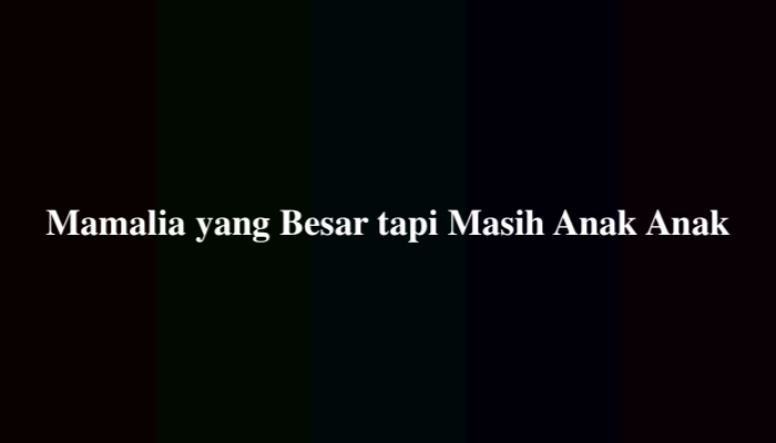 Mamalia yang Besar tapi Masih Anak Anak Teka-Teki, Simak Jawabannya